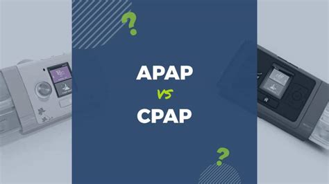 Apap Vs Cpap What Should You Choose