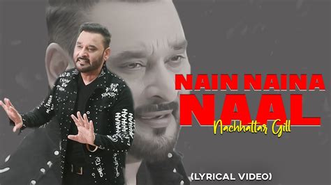 Nain Naina Naal Lyrical Video Nachhatar Gill Punjabi Songs 2021