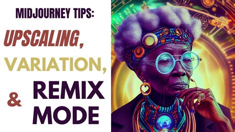 Top Midjourney Prompt Tips Upscaling Variations And Remix Mode Tips