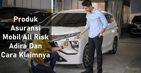 Produk Asuransi Mobil All Risk Adira Dan Cara Klaimnya Bagus Banget