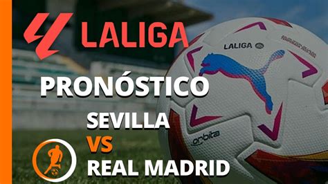 Pronóstico Sevilla Vs Real Madrid Laliga 21 De Octubre