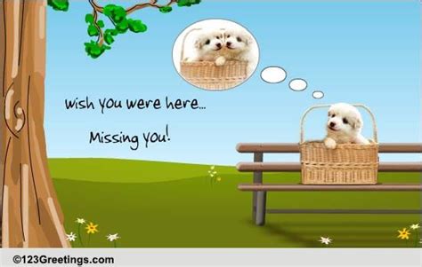 Wish You Were Here Free Miss You Ecards Greeting Cards 123 Greetings