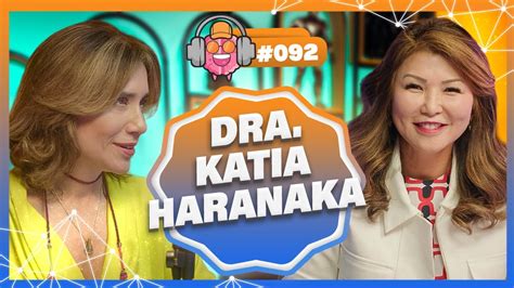 Dra Katia Haranaka Podpeople Youtube