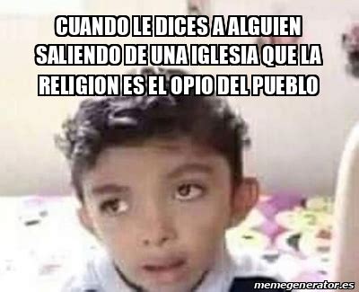 Meme Personalizado CUANDO LE DICES A ALGUIEN SALIENDO DE UNA IGLESIA