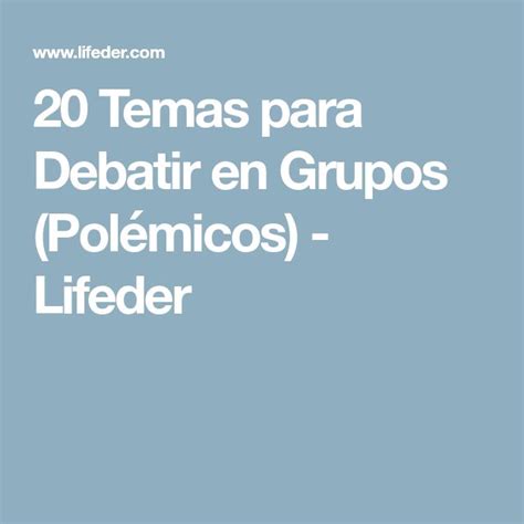 Temas Para Debatir En Grupos Pol Micos Lifeder Temas Temas