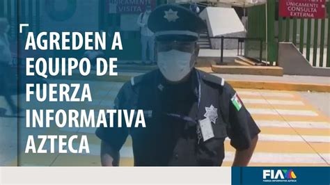 Policías de Protección Federal agreden a equipo de Fuerza Informativa