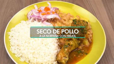 SECO DE POLLO A LA NORTEÑA CON FREJOL YouTube