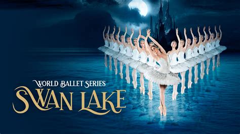 World Ballet Series Swan Lake Shows And Events Paramount Bristol