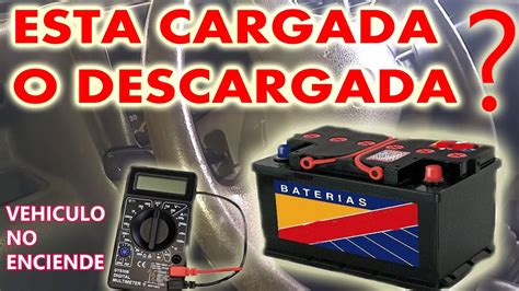 Como Saber Si La Bateria Del Auto Esta Cargada O Descargada Como