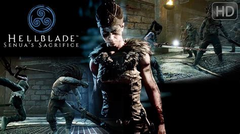 Hellblade Senuas Sacrifice Full Hd Gameplay Fighting Combat Trailer