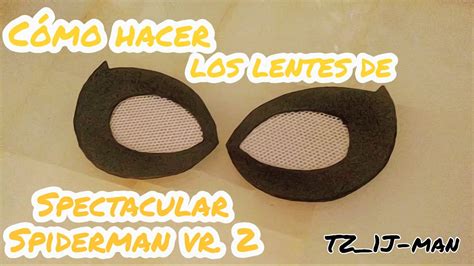 C Mo Hacer Los Lentes De Spectacular Spider Man Vr Tz J Man Youtube