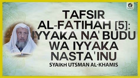 Tafsir Al Fatihah Iyyaka Na Budu Wa Iyyaka Nasta Inu Syaikh