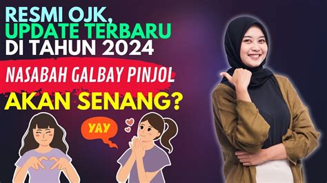 RESMI OJK UPDATE TERBARU DI 2024 NASABAH GALBAY PINJOL AKAN SENANG