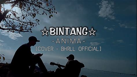 Bintang Anima Cover Bhrll Official Youtube