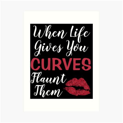 Curvy Women Quote When Life Gives You Curves Flaunt Them Body Positive