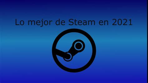 Lo Mejor De Steam En 2021 Los Juegos Más Vendidos Los Más Jugados Y