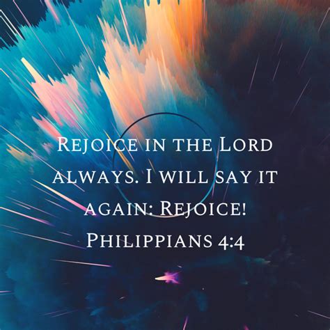 Philippians 4 4 Rejoice In The Lord Always I Will Say It Again Rejoice