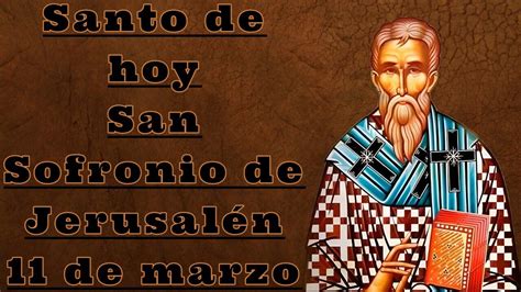 Santo De Hoy San Sofronio De Jerusal N De Marzo La Fe Cat Lica