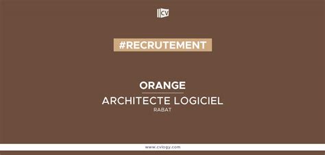 Orange recrute un Architecte Logiciel à Rabat CVLOGY