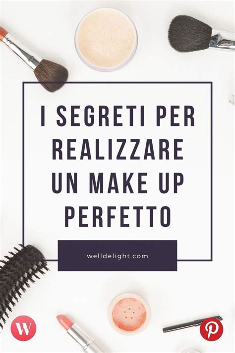 I Segreti Per Realizzare Un Make Up Perfetto Beauty Makeup Tips