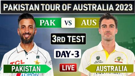 Pakistan Vs Australia 3rd Test Match Day 3 3rd Session Live Commentary