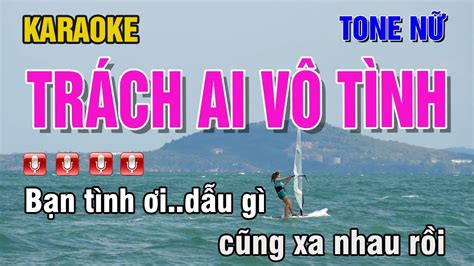 Karaoke Trách Ai Vô Tình Tone Nữ Nhạc Sống Youtube