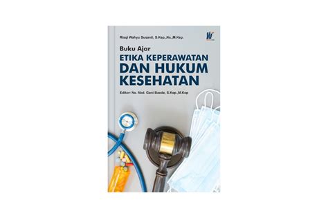 Buku Ajar Etika Keperawatan Dan Hukum Kesehatan Penulis Risqi Wahyu