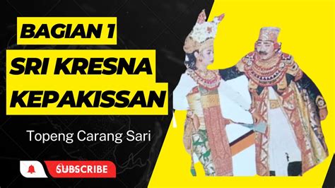 Topeng Carang Sari Lawas Sri Kresna Kepakisan Bagian 1 Youtube