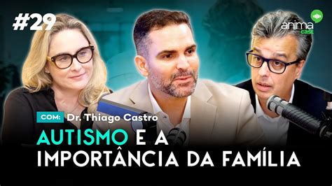 Autismo E A Import Ncia Da Fam Lia Ep Dr Thiago Castro