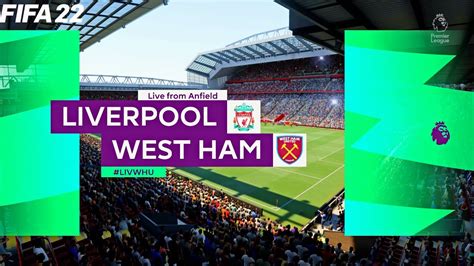 Fifa 22 Liverpool Vs West Ham United 2022 English Premier League Season Full Match