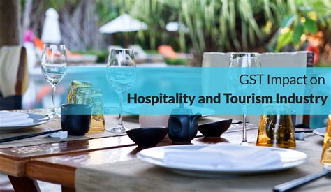 The Goods And Service Tax Effect On Hospitality Tourism Industry