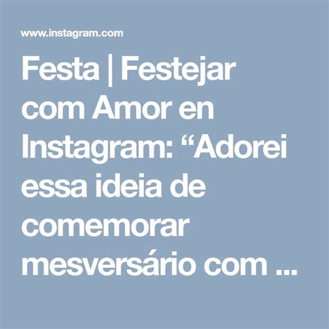 Festa Festejar Amor En Instagram Adorei Essa Ideia De Comemorar