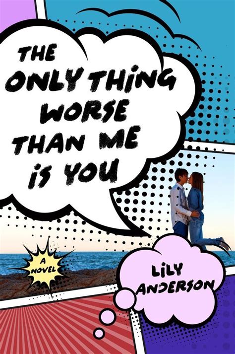 The Only Thing Worse Than Me Is You By Lily Anderson Goodreads