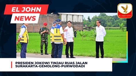 Presiden Jokowi Tinjau Ruas Jalan Surakarta Gemolong Purwodadi Youtube