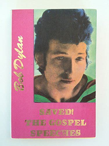 Saved! the Gospel Speeches of Bob Dylan (Hanuman Book No. 36) - Bob ...