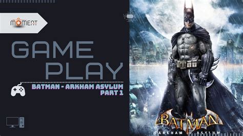 Batman Arkham Asylum Gameplay Part 1 Momentmaker Youtube