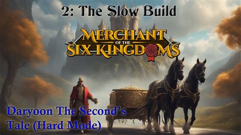 Merchant Of The Six Kingdoms Hard Mode Part 2 The Slow Build YouTube