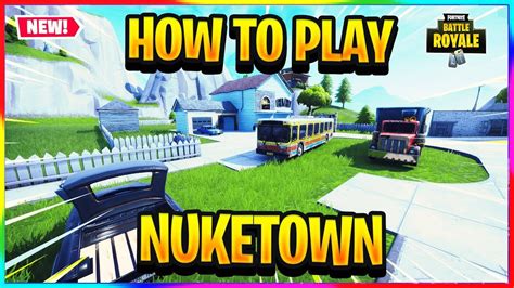 New How To Play Nuketown In Fortnite Fortnite Battle Royale Tutorial Youtube