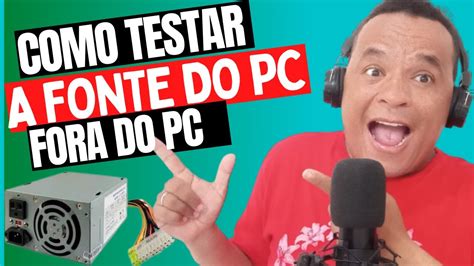 COMO TESTAR A FONTE DO PC YouTube