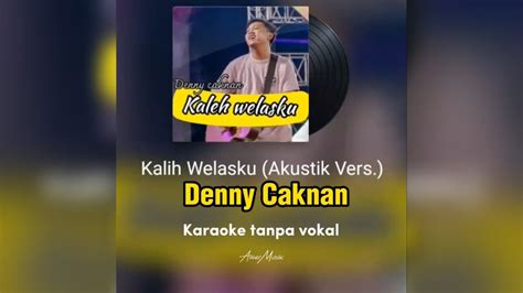 Kalih Welasku Denny Caknan Akustik Karaoke YouTube