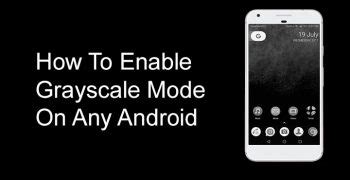 How to Enable Grayscale Mode on Any Android - DroidViews