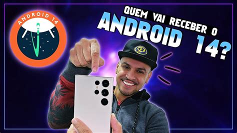 Quais celulares vão receber o Android 14 YouTube