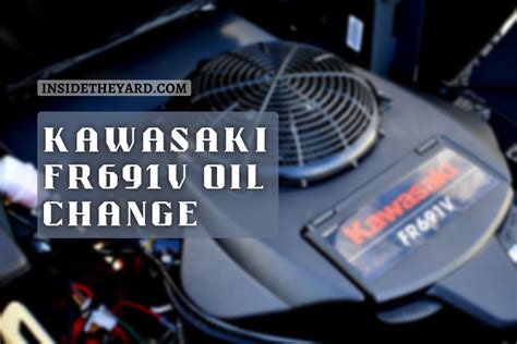 How To Change The Oil On A Kawasaki FR691V A Step By Step Guide