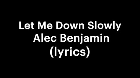 Alec Benjamin Let Me Down Slowly Lyrics Your Own Buddy Youtube