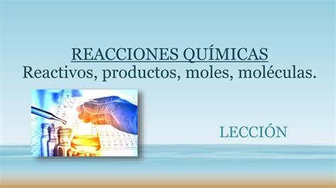 Reacciones Qu Micas Reactivos Productos Moles Masa Molar N Mero De