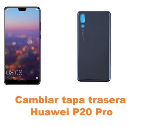 Reparar Y Cambiar Tapa Cristal Trasera Huawei P Pro Al Mejor Precio