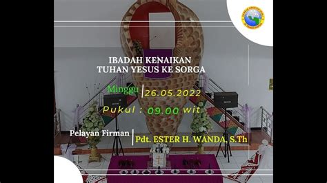 Ibadah Kenaikan Tuhan Yesus Ke Sorga Pukul 09 00 Wit Kamis 26 Mei