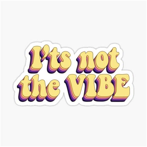 Its Not The Vibe Sticker Sticker For Sale By Saracreates Redbubble