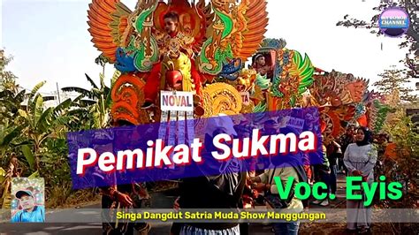 Pemikat Sukma Voc Eyis Singa Dangdut Satria Muda Ngarak Desa