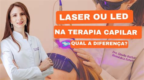 Laser Ou Led Na Terapia Capilar Qual A Diferen A Youtube